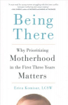 Being There: Why Prioritizing Motherhood in the First Three Years Matters