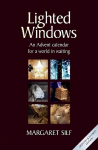Lighted Windows: An Advent calendar for a world in waiting Revised edition