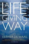 Life-Giving Way: A contemplative commentary on the Rule of St Benedict