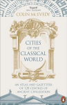 Cities of the Classical World: An Atlas and Gazetteer of 120 Centres of Ancient Civilization