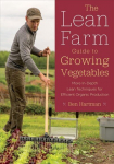 Lean Farm Guide to Growing Vegetables: More In-Depth Lean Techniques for Efficient Organic Production