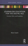 Journalism Education for the Digital Age: Promises, Perils, and Possibilities