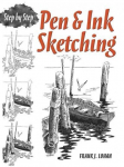 Pen & Ink Sketching Step by Step: Step by Step
