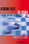 Attacking Chess: The French: A Dynamic Repertoire for Black