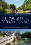 Through the French Canals: The Complete Planning Guide to Cruising the French Waterways 14th edition