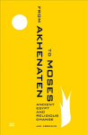 From Akhenaten to Moses: Ancient Egypt and Religious Change