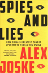 Spies and Lies: How China's Greatest Covert Operations Fooled the World