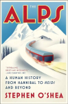 Alps: A Human History from Hannibal to Heidi and Beyond