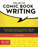 Art of Comic Book Writing, The: The Definitive Guide to Outlining, Scripting, and Pitching Your Sequential Art Stories