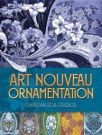 Art Nouveau Ornamentation For Use in Decoration, Textiles, Glass and Ceramics ed.