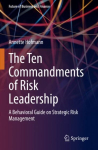 Ten Commandments of Risk Leadership: A Behavioral Guide on Strategic Risk Management 1st ed. 2022
