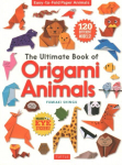 Ultimate Book of Origami Animals: Easy-to-Fold Paper Animals; Instructions for 120 Models! (Includes Eye Stickers)