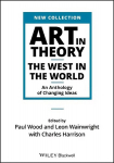 Art in Theory - The West in the World - An Anthology of Changing Ideas