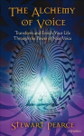 Alchemy of Voice: Transform and Enrich Your Life Through the Power of Your Voice 2nd Edition, Revised Edition