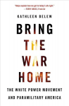 Bring the War Home: The White Power Movement and Paramilitary America
