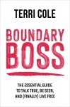 Boundary Boss: The Essential Guide to Talk True, Be Seen, and (Finally) Live Free