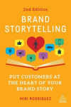 Brand Storytelling: Put Customers at the Heart of Your Brand Story, 2nd Revised edition