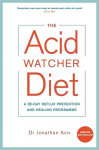Acid Watcher Diet: A 28-Day Reflux Prevention and Healing Programme