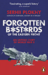 Forgotten Bastards of the Eastern Front : An Untold Story of World War II