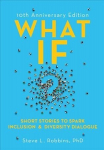 What If?: Short Stories to Spark Inclusion and Diversity Dialogue - 10th Anniversary Edition