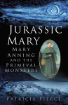 Jurassic Mary: Mary Anning and the Primeval Monsters UK ed.