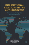 International Relations in the Anthropocene: New Agendas, New Agencies and New Approaches 1st ed. 2021