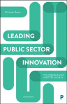 Leading Public Sector Innovation (Second Edition): Co-creating for a Better Society Second Edition