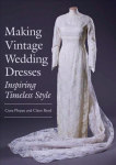 Making Vintage Wedding Dresses: Inspiring Timeless Style