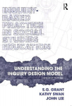 Inquiry-Based Practice in Social Studies Education: Understanding the Inquiry Design Model 2nd edition