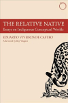 Relative Native - Essays on Indigenous Conceptual Worlds: Essays on Indigenous Conceptual Worlds