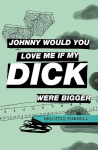 Johnny Would You Love Me If My Dick Were Bigger