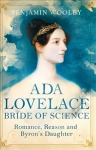 Ada Lovelace: Bride of Science: Romance, Reason and Byron's Daughter Main Market Ed.