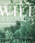 Wild Creations: Inspiring Projects to Create Plus Plant Care Tips & Styling Ideas for Your Own Wild Interior Illustrated edition