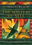 Mastery of Self: A Toltec Guide to Personal Freedom