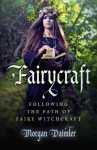 Fairycraft - Following the Path of Fairy Witchcraft: Following the Path of Fairy Witchcraft
