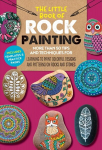 Little Book of Rock Painting: More than 50 tips and techniques for learning to paint colorful designs and patterns on rocks and stones, Volume 5