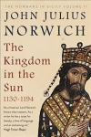 Kingdom in the Sun, 1130-1194: The Normans in Sicily Volume II Main