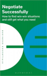 Negotiate Successfully: How to find win-win situations and still get what you need Unabridged edition