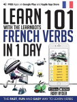 Learn 101 French Verbs In 1 day: With LearnBots 2nd Revised edition