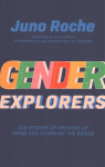 Gender Explorers: Our Stories of Growing Up Trans and Changing the World