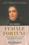 Female Fortune: The Anne Lister Diaries, 1833-36: Land, Gender and Authority: New Edition