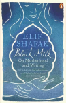 Black Milk: On Motherhood and Writing