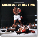 Greatest of All Time. A Tribute to Muhammad Ali: Greatest of All Time Revised edition