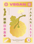 Vegan JapanEasy: Classic & Modern Vegan Japanese Recipes to Cook at Home