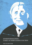 KINSHIP REIMAGINED: FAMILY IN DORIS LESSING'S FICTION New edition