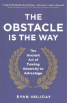 Obstacle is the Way: The Ancient Art of Turning Adversity to Advantage Main