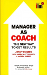 Manager as Coach: The New Way to Get Results: The New Way to Get Results UK ed.