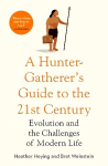 Hunter-Gatherer's Guide to the 21st Century: Evolution and the Challenges of Modern Life