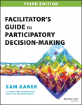 Facilitator's Guide to Participatory Decision- Making 3e 3rd Edition