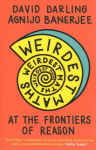 Weirdest Maths: At the Frontiers of Reason